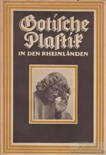 Buch: Gotische Plastik in den Rheinlanden, Lüthgen, Eugen. 1921, gebraucht, gut