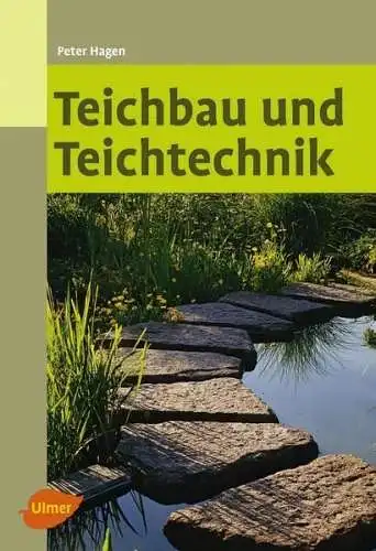 Buch: Teichbau und Teichtechnik, Hagen, Peter, 2016, Verlag Eugen Ulmer