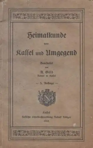 Buch: Heimatkunde von Kassel und Umgegend, Gild, A. 1910, gebraucht, mittelmäßig