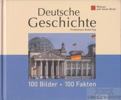 Buch: Deutsche Geschichte, Bedürftig, Friedemann. Wissen auf einen Blick, 2007