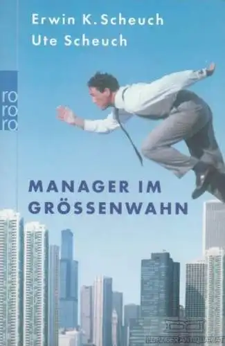 Buch: Manager im Größenwahn, Scheuch, Erwin K. / Scheuch, Ute. Rororo, 2003