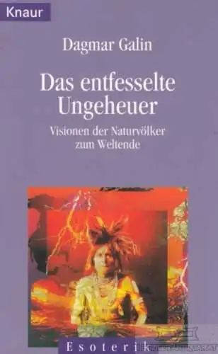 Buch: Das entfesselte Ungeheuer, Galin, Dagmar. Knaur Esoterik, 1998