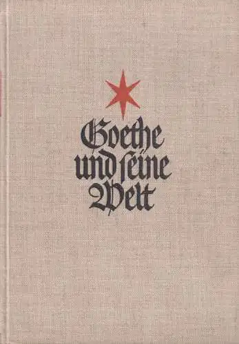 Buch: Goethe und seine Welt, Wahl, Hans , 1932, Im Insel-Verlag, sehr gut