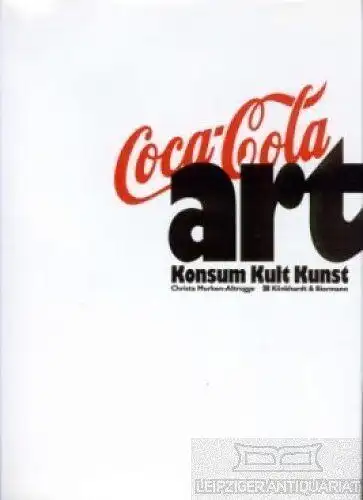 Buch: Coca-Cola-Art, Murken-Altrogge, Christa. 1995, Konsum Kult Kunst