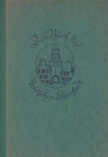 Buch: Das Buch der deutschen Kleinstadt, Bäte, Ludwig und Kurt Meyer-Rotermund