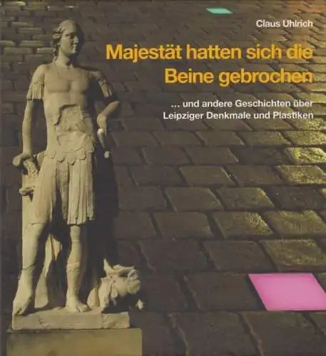 Buch: Majestät hatten sich die Beine gebrochen, Ulrich, Claus. 2005