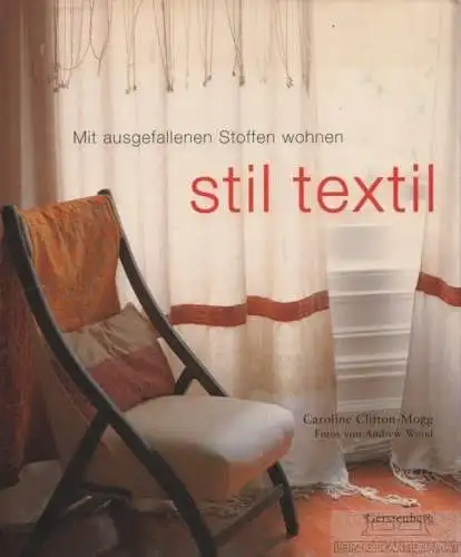 Buch: stil textil. Mit ausgefallenen Stoffen wohnen, Clifton-Mogg, Caroline
