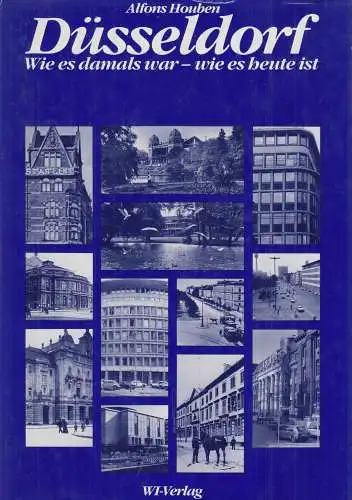 Buch: Düsseldorf. Wie es damals war - wie es heute ist. Houben, Alfons, 1983
