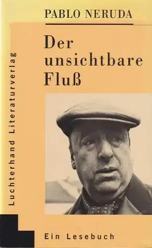 Buch: Der unsichtbare Fluß, Neruda, Pablo, 1994, Luchterhand Literaturverlag