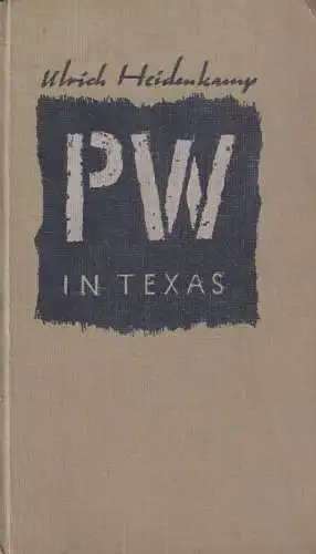 Buch: PW in Texas, Heidenkamp, Ulrich, 1946, Minerva-Verlag, Erlebnisbericht