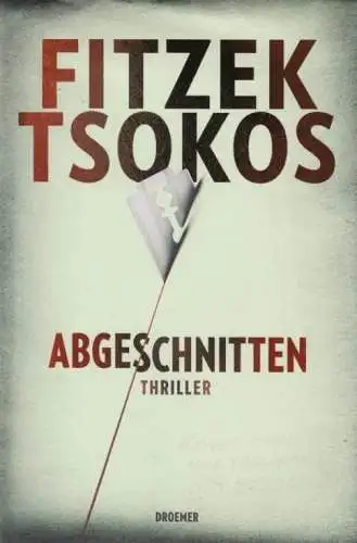 Buch: Abgeschnitten, Fitzek, Sebastian / Tsokos, Michael. 2012, Droemer Verlag