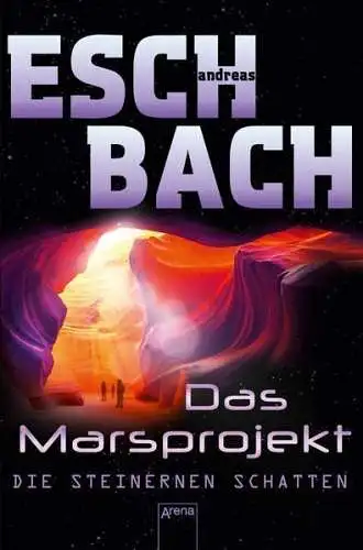 Buch: Das Marsprojekt - Die steinernen Schatten, Eschbach, Andreas, 2017, Arena