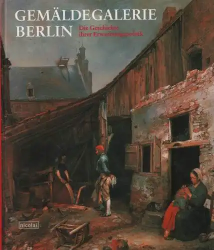 Buch: Gemäldegalerie Berlin, 2000, Die Geschichte ihrer Erwerbungspolitik