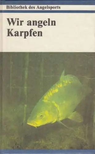 Buch: Wir angeln Karpfen, Oeser, Klaus-Dieter. Bibliothek des Angelsports, 1987