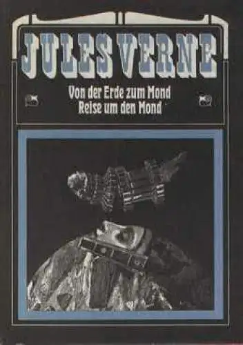 Buch: Von der Erde zum Mond. Reise um den Mond, Verne, Jules. 1984 40102