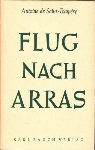 Buch: Flug nach Arras, Saint-Exupery, Antoine de. 1961, Karl Rauch Verlag