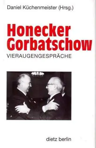 Buch: Honecker Gorbatschow, Küchenmeister, D., 1993, Dietz, Vieraugengespräche