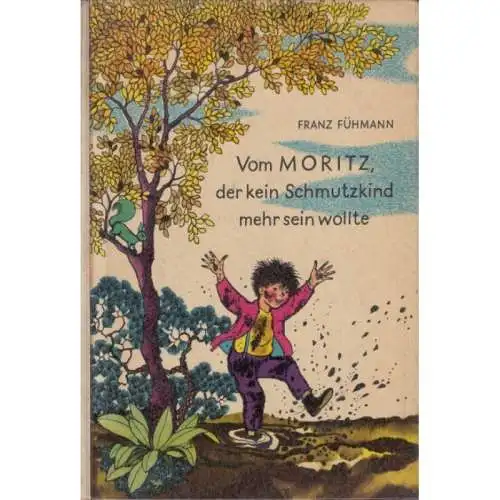 Buch: Vom Moritz, der kein Schmutzkind mehr sein wollte, Fühmann, Franz. 1961
