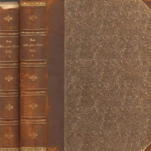 Vom Fels zum Meer. - Teil 2. 1892 und Teil 1. 1893, Proelß, Johannes. 2 Bände
