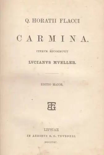 Buch: Carmina, Flacci, Q. Horatii. 1890, Teubner Verlag