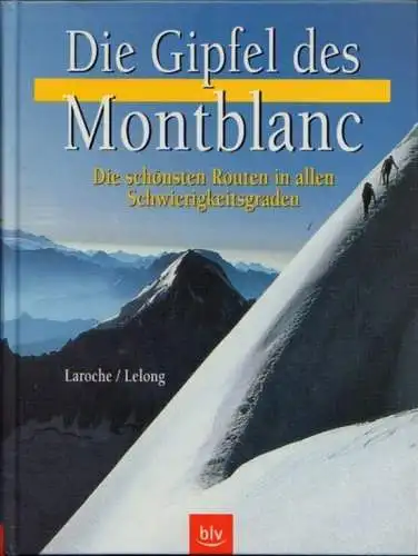 Buch: Der Gipfel des Montblanc, Laroche, Jean-Louis / Lelong, Florence. 1999