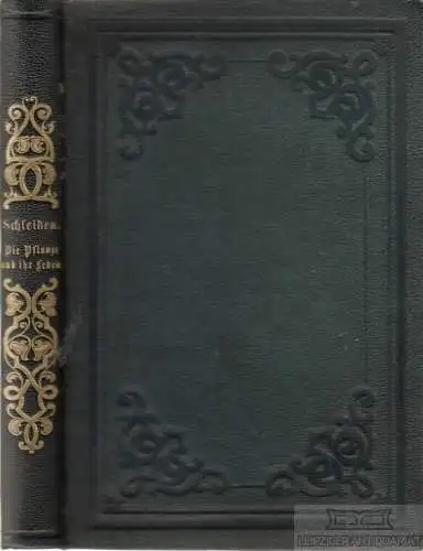 Buch: Die Pflanze und ihr Leben, Schleiden, M. J. 1852, Verlag Wilhelm Engelmann
