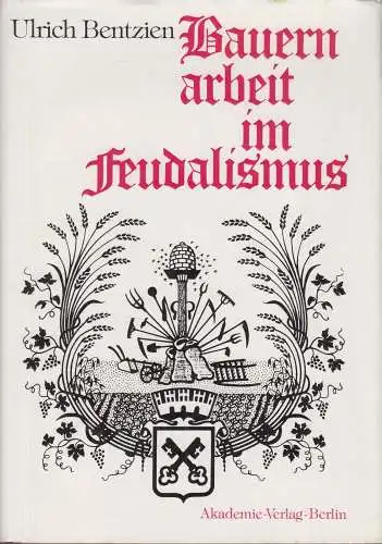 Buch: Bauernarbeit im Feudalismus, Bentzien, Bentzien, 1980, Akademie-Verlag