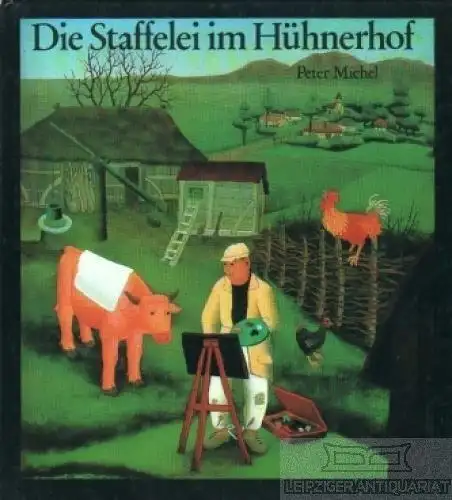 Buch: Die Staffelei im Hühnerhof, Michel, Peter. 1981, Der Kinderbuchverlag