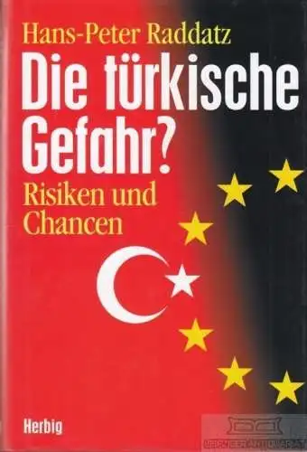 Buch: Die türkische Gefahr?, Raddatz, Hans-Peter. 2004, Herbig Verlag