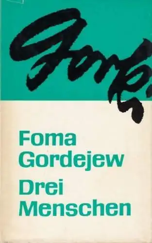 Buch: Foma Gordejew. Drei Menschen, Gorki, Maxim. 1981, Aufbau