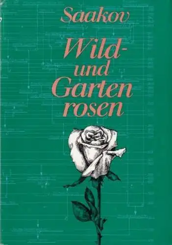 Buch: Wild- und Gartenrosen, Saakov, S. G. 1976, Deutscher Landwirtschaftsverlag