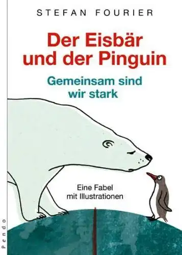 Buch: Der Eisbär und der Pinguin, Fourier, Stefan, 2007, Pendo Verlag