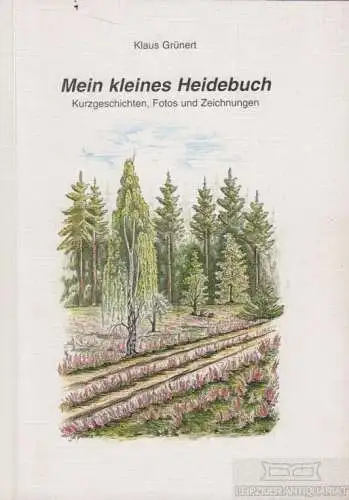 Buch: Mein kleines Heidebuch, Grünert, Klaus. 2001, Druckerei Bode