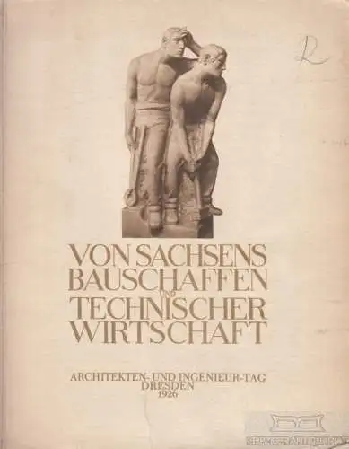 Buch: Von Sachsens Bauschaffen und technischer Wirtschaft, Kramer, u.a. 1926