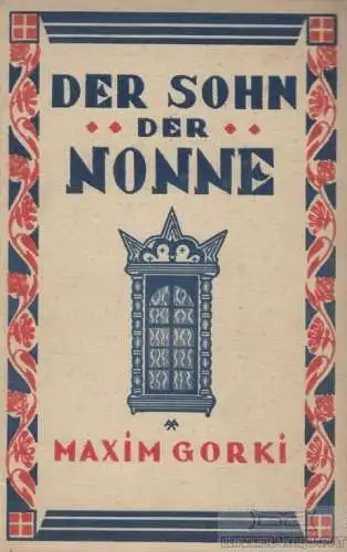 Buch: Der Sohn der Nonne, Gorki, Maxim. Bücherkreis, 1925, J. H. W. Dietz Nachf