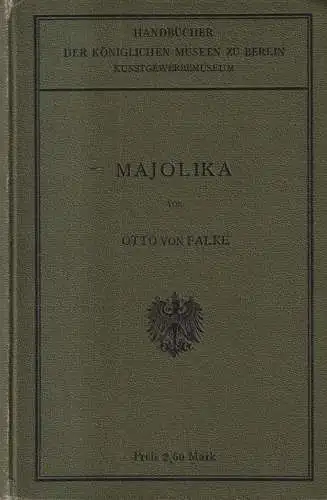 Buch: Majolika. Otto von Falke, 1907, Georg Reimer Verlag, Keramik, Tonware