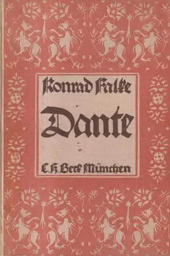 Buch: Dante - Seine Zeit / Sein Leben / Seine Werke. Konrad Falke, 1922, Beck