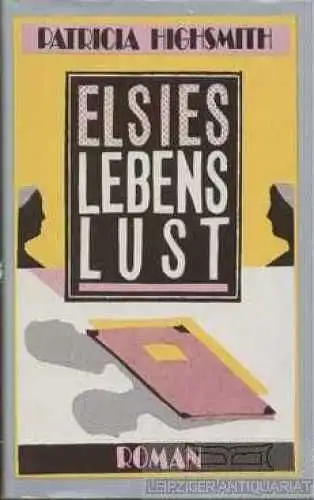 Buch: Elsies Lebenslust, Highsmith, Patricia. 1988, Aufbau Verlag, Roman
