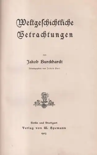 Buch: Weltgeschichtliche Betrachtungen. Jacob Burckhardt, 1905, W. Spemann