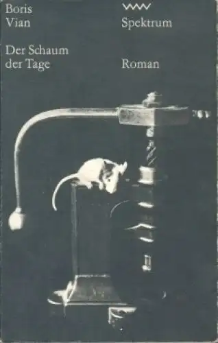 Buch: Der Schaum der Tage, Vian, Boris. Spektrum, 1984, Volk und Welt Verlag