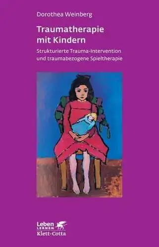 Buch: Traumatherapie mit Kindern, Weinberg, Dorothea, 2013, Klett-Cotta