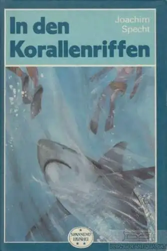 Buch: In den Korallenriffen, Specht, Joachim. Spannend erzählt, 1987