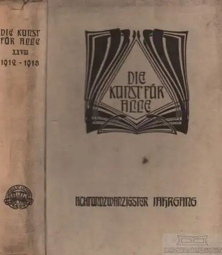 Die Kunst für alle. Achtundzwanzigster Jahrgang, Schwartz, Fritz. 1913
