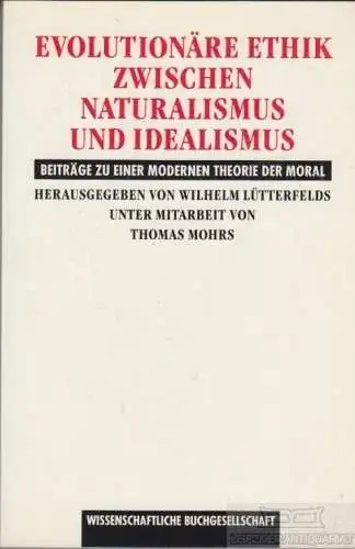 Buch: Evolutionäre Ethik zwischen Naturalismus und Idealismus, Lütterfelds. 1993