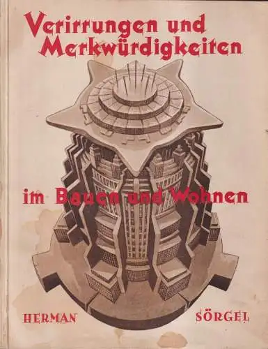 Buch: Verirrungen und Merkwürdigkeiten im Bauen und Wohnen, Herman Sörgel, 1929