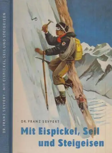 Buch: Mit Eispickel, Seil und Steigeisen. Seyfert, Franz, 1958, Kinderbuchverlag