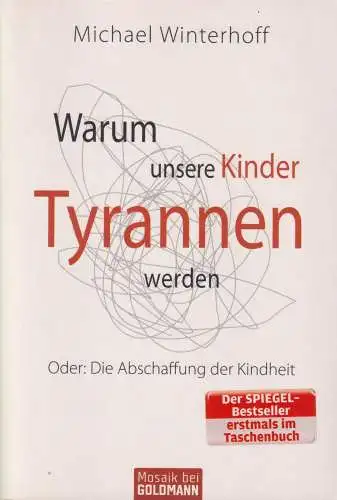 Buch: Warum unsere Kinder Tyrannen werden, Winterhoff, Michael. Mosaik, 2010