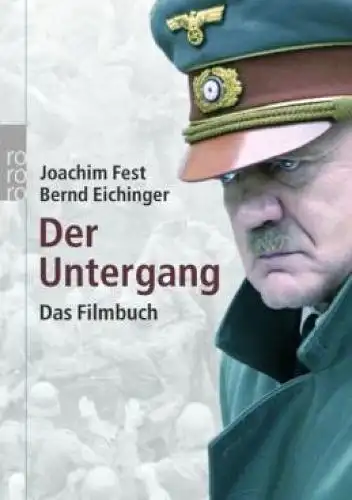 Buch: Der Untergang, Fest, Joachim / Eichinger, Bernd. Rororo, 2004