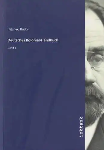Buch: Deutsches Kolonial-Handbuch, Band 1, Fitzner, Rudolf, 2018, Inktank