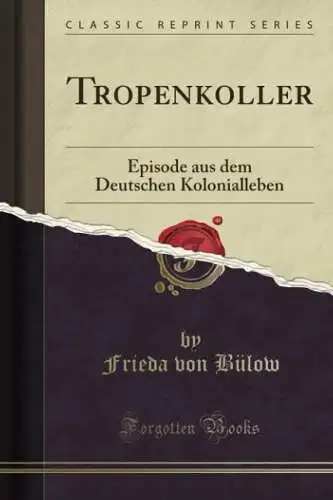 Buch: Tropenkoller, Bülow, Frieda von, 2018, Forgotten Books, gebraucht, gut